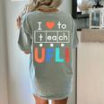 Science Of Reading I Love To Teach UFLI Teacher Literacy Women's Comfort Colors T-Shirt Back Print Bay