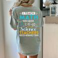 I Teach Math Because Science Teachers Need Heroes Too Women's Comfort Colors T-Shirt Back Print Bay I Teach Math Because Science Teachers Need Heroes Too Women's Comfort Colors T-Shirt Back Print Bay