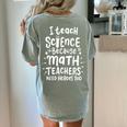 I Teach Science Because Math Teachers Need Heroes Too Women's Comfort Colors T-Shirt Back Print Bay I Teach Science Because Math Teachers Need Heroes Too Women's Comfort Colors T-Shirt Back Print Bay