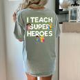I Teach Superheroes School Teacher Professor Women's Comfort Colors T-Shirt Back Print Bay
