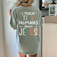 I Teach Tiny Humans About Jesus Teacher Sunday School Faith Women's Comfort Colors T-Shirt Back Print Bay I Teach Tiny Humans About Jesus Teacher Sunday School Faith Women's Comfort Colors T-Shirt Back Print Bay