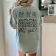 Teacher End Of Year Shirt Is It Summer Break Yet Last Day Women's Comfort Colors T-Shirt Back Print Bay