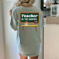 Teacher In The Making Future Teacher Kids Back To School Women's Comfort Colors T-Shirt Back Print Bay