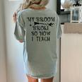 Teacher Witch Halloween My Broom Broke So Now I Teach For Men Women Women's Comfort Colors T-Shirt Back Print Bay Teacher Witch Halloween My Broom Broke So Now I Teach For Men Women Women's Comfort Colors T-Shirt Back Print Bay