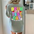 Testing Day Bruh It’s Test Day You Got This Teacher Student Women's Comfort Colors T-Shirt Back Print Bay