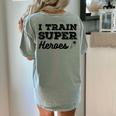 I Train Superheroes For Teacher Coach Men Women Women's Comfort Colors T-Shirt Back Print Bay