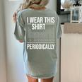 I Wear This Shirt Periodically Chemistry Science Teacher For Men Women Girls Kids Women's Comfort Colors T-Shirt Back Print Bay I Wear This Shirt Periodically Chemistry Science Teacher For Men Women Girls Kids Women's Comfort Colors T-Shirt Back Print Bay