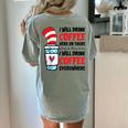 I Will Drink Coffee Here Or There Funny Teacher Teaching Men Women Girls Kids Women's Comfort Colors T-Shirt Back Print Bay