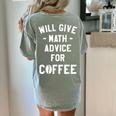 Will Give Math Advice For Coffee Mathematics Teacher Women's Comfort Colors T-Shirt Back Print Bay Will Give Math Advice For Coffee Mathematics Teacher Women's Comfort Colors T-Shirt Back Print Bay