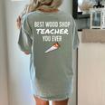 Wood Shop Teacher For Dad From Student Women's Comfort Colors T-Shirt Back Print Bay