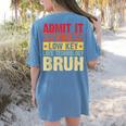 Admit It You Low Key Love Technology Bruh Teacher Kid Women's Comfort Colors T-Shirt Back Print Blue Jean Admit It You Low Key Love Technology Bruh Teacher Kid Women's Comfort Colors T-Shirt Back Print Blue Jean