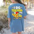 I Dig Teaching Dump Truck Construction Back School Teacher Women's Comfort Colors T-Shirt Back Print Blue Jean I Dig Teaching Dump Truck Construction Back School Teacher Women's Comfort Colors T-Shirt Back Print Blue Jean