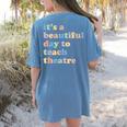 Drama Theater Theatre Teacher Beautiful Day To Teach Cute Women's Comfort Colors T-Shirt Back Print Blue Jean
