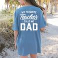 My Favorite Teacher Calls Me Dad Shirt Father's Day For Men Kids Women's Comfort Colors T-Shirt Back Print Blue Jean My Favorite Teacher Calls Me Dad Shirt Father's Day For Men Kids Women's Comfort Colors T-Shirt Back Print Blue Jean