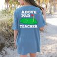 Golf Pun Above Par Teacher School Golfing Men & Women Women's Comfort Colors T-Shirt Back Print Blue Jean Golf Pun Above Par Teacher School Golfing Men & Women Women's Comfort Colors T-Shirt Back Print Blue Jean