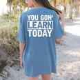 You Gon Learn Today Teacher Teaching Women's Comfort Colors T-Shirt Back Print Blue Jean You Gon Learn Today Teacher Teaching Women's Comfort Colors T-Shirt Back Print Blue Jean