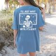 I'Ll Just Wait Until It's Quiet Skeleton Teacher Great Women's Comfort Colors T-Shirt Back Print Blue Jean