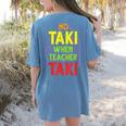 No Taki When Teacher Taki Education Classroom Teacher Women's Comfort Colors T-Shirt Back Print Blue Jean No Taki When Teacher Taki Education Classroom Teacher Women's Comfort Colors T-Shirt Back Print Blue Jean