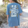 PE School Gym Teacher PE The Bests Part Of The Day Women's Comfort Colors T-Shirt Back Print Blue Jean PE School Gym Teacher PE The Bests Part Of The Day Women's Comfort Colors T-Shirt Back Print Blue Jean