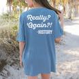 Really Again History History Teacher Saying T-Shirt Women's Comfort Colors T-Shirt Back Print Blue Jean Really Again History History Teacher Saying T-Shirt Women's Comfort Colors T-Shirt Back Print Blue Jean
