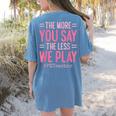 The More You Say The Less We Play PE Teacher Women's Comfort Colors T-Shirt Back Print Blue Jean The More You Say The Less We Play PE Teacher Women's Comfort Colors T-Shirt Back Print Blue Jean