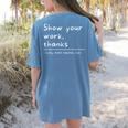 Show Your Work Thanks Math Teacher Women's Comfort Colors T-Shirt Back Print Blue Jean Show Your Work Thanks Math Teacher Women's Comfort Colors T-Shirt Back Print Blue Jean