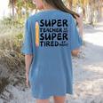 Super Teacher By Day Super Tired By Night Back To School Women's Comfort Colors T-Shirt Back Print Blue Jean Super Teacher By Day Super Tired By Night Back To School Women's Comfort Colors T-Shirt Back Print Blue Jean