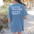 Super Teacher By Day Super Tired By Night Best Teacher Women's Comfort Colors T-Shirt Back Print Blue Jean Super Teacher By Day Super Tired By Night Best Teacher Women's Comfort Colors T-Shirt Back Print Blue Jean