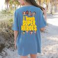 I Teach Super Heroes Comic Book Hero Teacher School Women's Comfort Colors T-Shirt Back Print Blue Jean