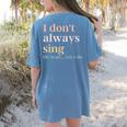 Women I Don't Always Sing Oh Wait Yes I Do Music Teacher Women's Comfort Colors T-Shirt Back Print Blue Jean