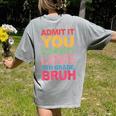 Admit It You Low Key Love 6th Grade Bruh Teacher Squad Life Women's Comfort Colors T-Shirt Back Print Grey Admit It You Low Key Love 6th Grade Bruh Teacher Squad Life Women's Comfort Colors T-Shirt Back Print Grey