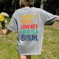 Admit It You Low Key Love ELA Bruh First Day School Teacher Women's Comfort Colors T-Shirt Back Print Grey Admit It You Low Key Love ELA Bruh First Day School Teacher Women's Comfort Colors T-Shirt Back Print Grey