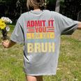 Admit It You Low Key Love Technology Bruh Teacher Kid Women's Comfort Colors T-Shirt Back Print Grey Admit It You Low Key Love Technology Bruh Teacher Kid Women's Comfort Colors T-Shirt Back Print Grey