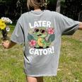 Alligator Later Gator Teacher Summer Last Day Fun Women's Comfort Colors T-Shirt Back Print Grey Alligator Later Gator Teacher Summer Last Day Fun Women's Comfort Colors T-Shirt Back Print Grey