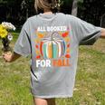 All Booked For Fall Book Pumpkin Autumn Thanksgiving Teacher Women's Comfort Colors T-Shirt Back Print Grey