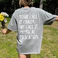 Some Call It Chaos We Call It Physical Education Teacher Women's Comfort Colors T-Shirt Back Print Grey Some Call It Chaos We Call It Physical Education Teacher Women's Comfort Colors T-Shirt Back Print Grey