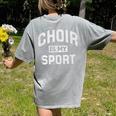 Choir Is My Sport Quote Choir Teacher Women's Comfort Colors T-Shirt Back Print Grey Choir Is My Sport Quote Choir Teacher Women's Comfort Colors T-Shirt Back Print Grey