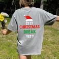 Is It Christmas Break Yet Teacher Xmas Winter Saying Women's Comfort Colors T-Shirt Back Print Grey