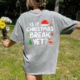 Is It Christmas Break Yet Xmas Holiday Teacher Women Women's Comfort Colors T-Shirt Back Print Grey Is It Christmas Break Yet Xmas Holiday Teacher Women Women's Comfort Colors T-Shirt Back Print Grey
