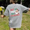 Christmas Teacher Surprise Did You Take Attendance Women's Comfort Colors T-Shirt Back Print Grey Christmas Teacher Surprise Did You Take Attendance Women's Comfort Colors T-Shirt Back Print Grey