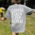 Coffee Teach Sleep Repeat Shirt Coffee Men Women Teacher Women's Comfort Colors T-Shirt Back Print Grey