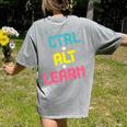 Computer Teacher Back To School Kids Ctrl Alt Learn Women's Comfort Colors T-Shirt Back Print Grey Computer Teacher Back To School Kids Ctrl Alt Learn Women's Comfort Colors T-Shirt Back Print Grey