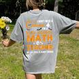 Don't Need Costume I'm A High School Math Teacher Halloween Women's Comfort Colors T-Shirt Back Print Grey