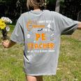 I Don't Need A Costume I'm A Pe Teacher Halloween Men Women Women's Comfort Colors T-Shirt Back Print Grey