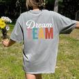 Dream Team Last Day Of School Back To School Teacher Kids Women's Comfort Colors T-Shirt Back Print Grey Dream Team Last Day Of School Back To School Teacher Kids Women's Comfort Colors T-Shirt Back Print Grey