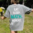 Eat Sleep Math Repeat Math Teacher Men Women Girls Kids Women's Comfort Colors T-Shirt Back Print Grey Eat Sleep Math Repeat Math Teacher Men Women Girls Kids Women's Comfort Colors T-Shirt Back Print Grey