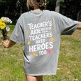 Educators Teacher's Aide Because Even Teachers Need Heroes Women's Comfort Colors T-Shirt Back Print Grey Educators Teacher's Aide Because Even Teachers Need Heroes Women's Comfort Colors T-Shirt Back Print Grey