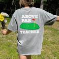 Golf Pun Above Par Teacher School Golfing Men & Women Women's Comfort Colors T-Shirt Back Print Grey Golf Pun Above Par Teacher School Golfing Men & Women Women's Comfort Colors T-Shirt Back Print Grey