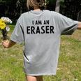 Halloween Teacher Im An Eraser Costume Kids Men Women Women's Comfort Colors T-Shirt Back Print Grey