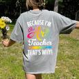 Because I'm The Art Teacher That's Why Artists Men Women Women's Comfort Colors T-Shirt Back Print Grey Because I'm The Art Teacher That's Why Artists Men Women Women's Comfort Colors T-Shirt Back Print Grey